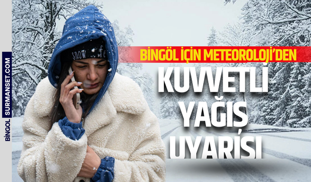Bingöl ve Çevresine Kötü Haber: Kuvvetli Yağış ve Don Geliyor!
