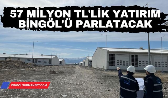 Bingöl Sanayisine ve Ulaşımına Dev Yatırım