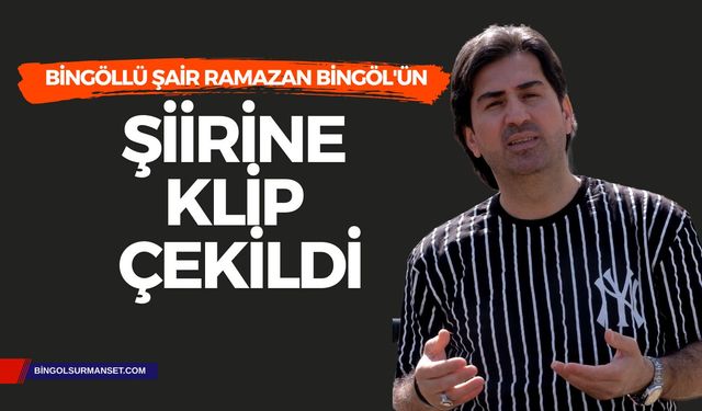 Bingöllü Şair Ramazan Bingöl'ün Şiirine Klip Çekildi