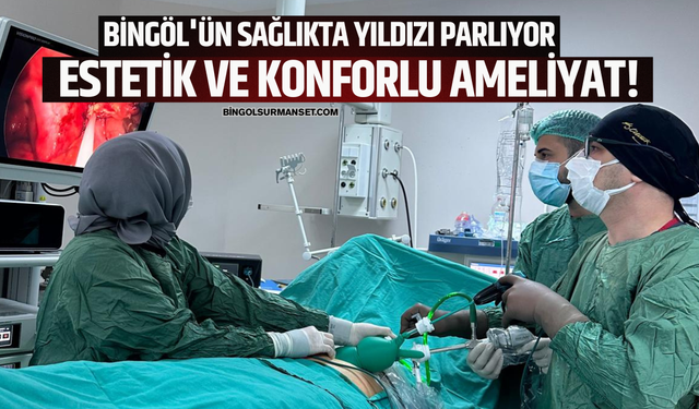 Bingöl Devlet Hastanesi'nden Bir İlk: Tek Delikten Başarılı Ameliyat!