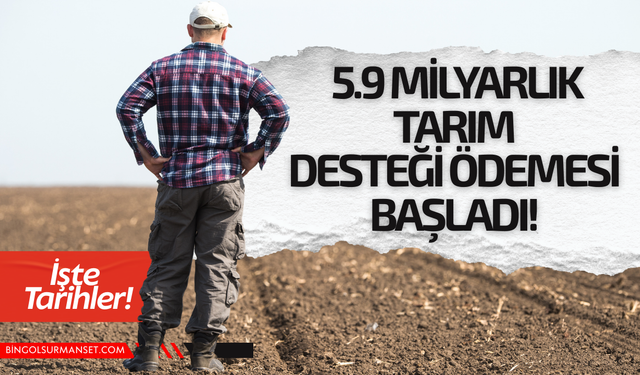 5.9 Milyarlık Tarım Desteği Ödemesi Başladı! İşte Tarihler!
