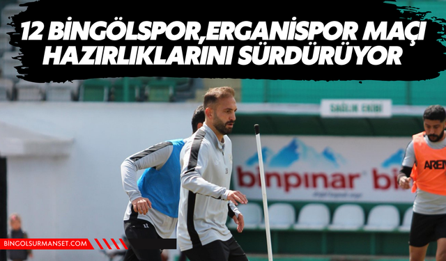 12 Bingölspor, Erganispor Maçı Hazırlıklarını Sürdürüyor