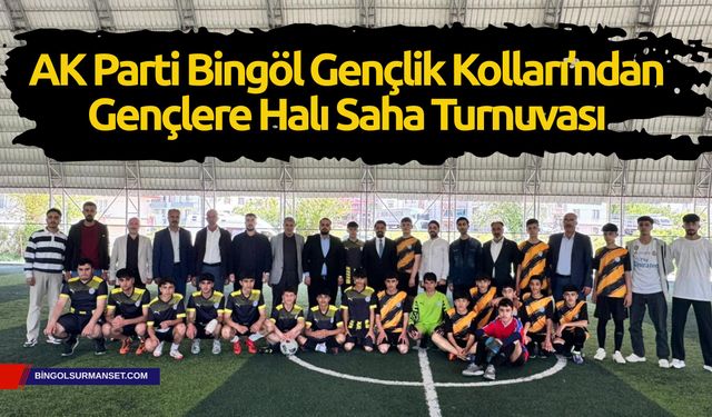 AK Parti Bingöl Gençlik Kolları’ndan Gençlere Halı Saha Turnuvası