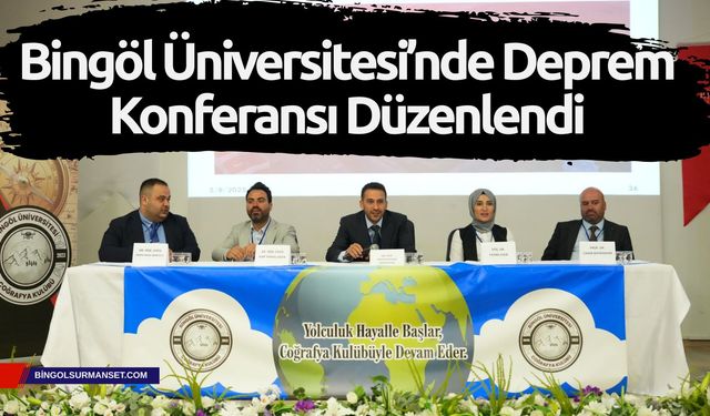 Bingöl Üniversitesi’nde Deprem Konferansı Düzenlendi