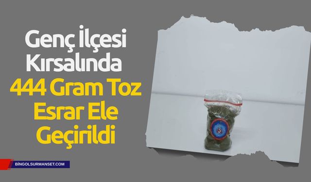 Genç İlçesi Kırsalında 444 Gram Toz Esrar Ele Geçirildi