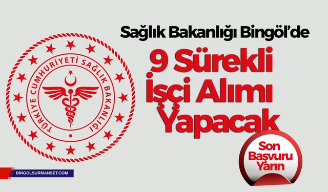 Sağlık Bakanlığı Bingöl’de 9 Sürekli İşçi Alımı Yapacak