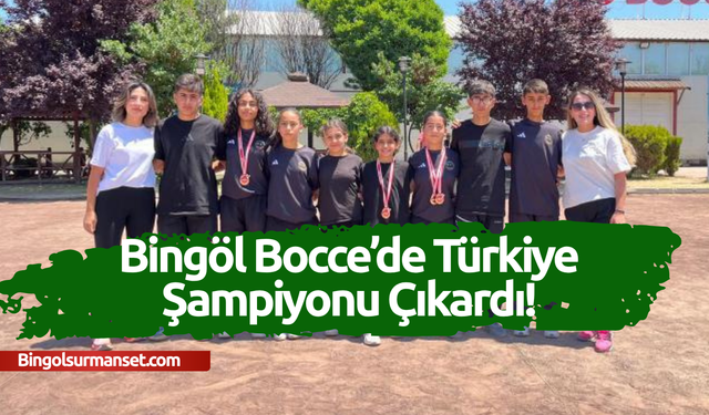 Bingöl Bocce’de Türkiye Şampiyonu Çıkardı!