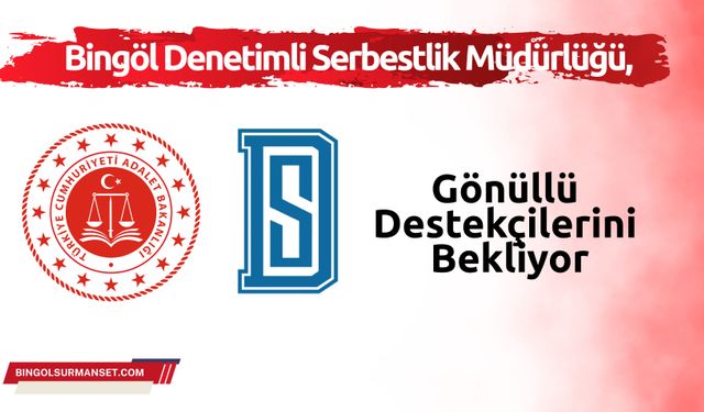 Bingöl Denetimli Serbestlik Müdürlüğü, Gönüllü Destekçilerini Bekliyor