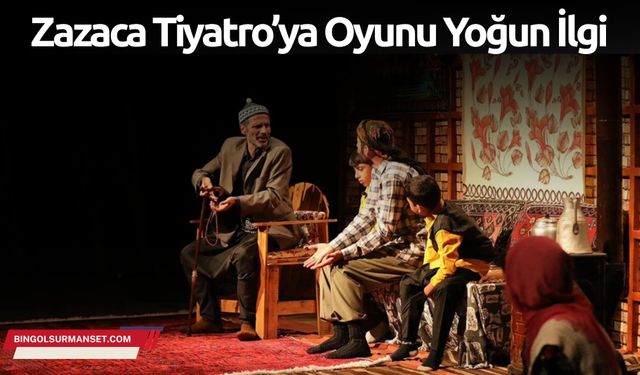 Zazaca Tiyatro Oyunu Yoğun İlgi Gördü