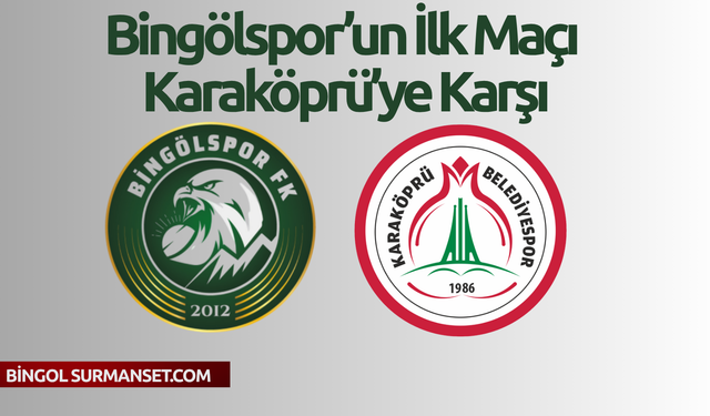 Bingölspor’un İlk Maçı Karaköprü’ye Karşı