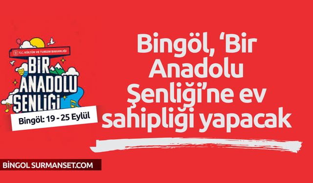 Bingöl, ‘Bir Anadolu Şenliği’ne ev sahipliği yapacak