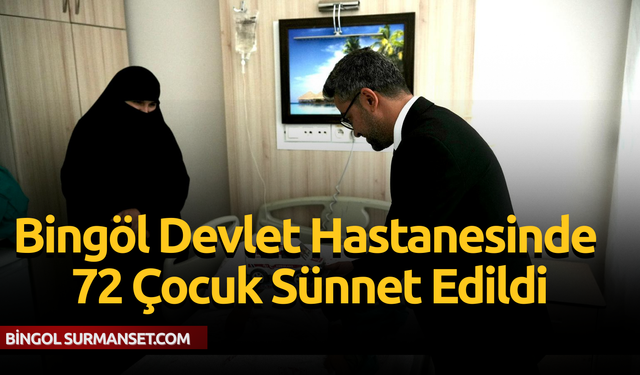Bingöl Devlet Hastanesinde 72 Çocuk Sünnet Edildi
