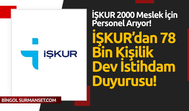 İŞKUR 78 Bin Personel Alacak!