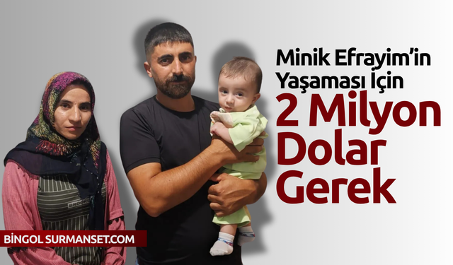 Minik Efrayim’in Yaşaması İçin 2 Milyon Dolar Gerek