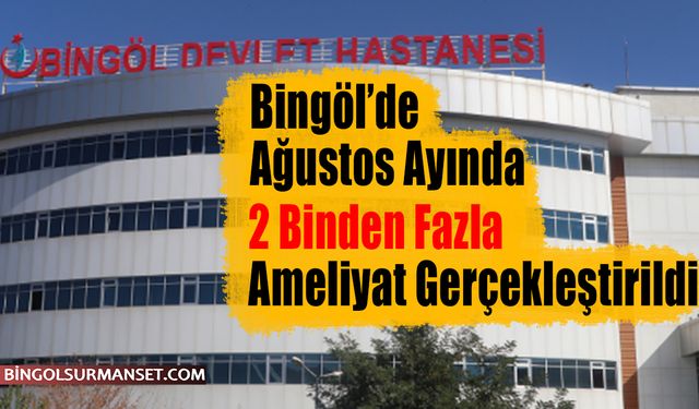 Ağustos Ayında 2 Binden Fazla Ameliyat Gerçekleştirildi