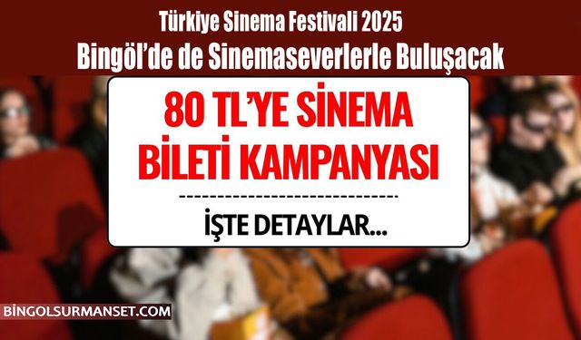 Türkiye Sinema Festivali 2025 Bingöl’de de Sinemaseverlerle Buluşacak