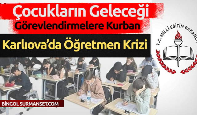 Karlıova’da Öğretmen Krizi