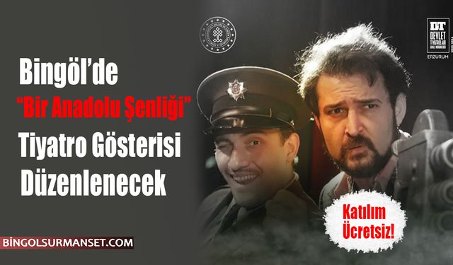 “Bir Anadolu Şenliği” Tiyatro Gösterisi Düzenlenecek