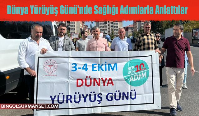 Dünya Yürüyüş Günü'nde Sağlığı Adımlarla Anlattılar