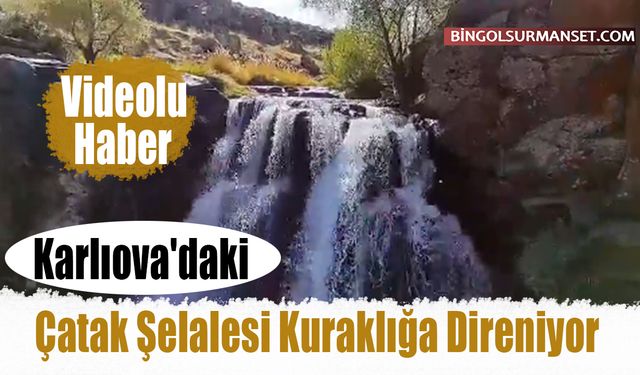 Karlıova'daki Çatak Şelalesi Kuraklığa Direniyor