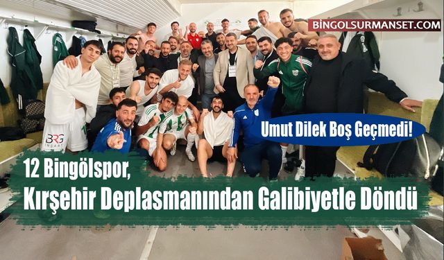 12 Bingölspor, Kırşehir Deplasmanından Galibiyetle Döndü
