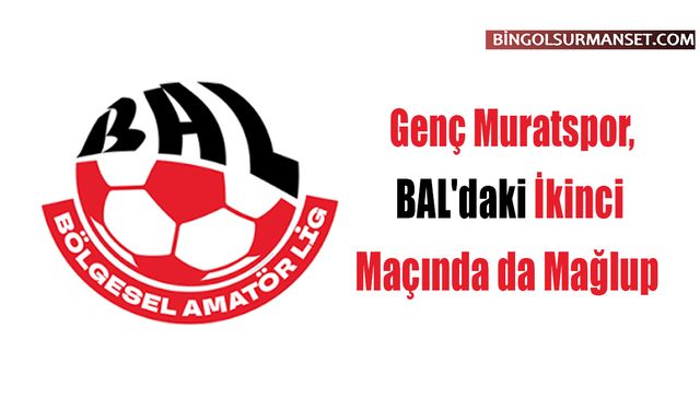 Genç Muratspor, BAL'daki İkinci Maçında da Mağlup