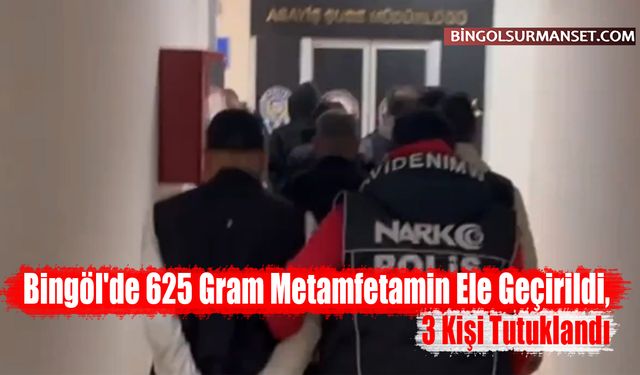 Bingöl'de 625 Gram Metamfetamin Ele Geçirildi, 3 Kişi Tutuklandı