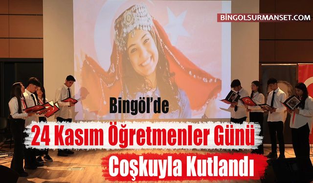 Bingöl’de 24 Kasım Öğretmenler Günü Coşkuyla Kutlandı