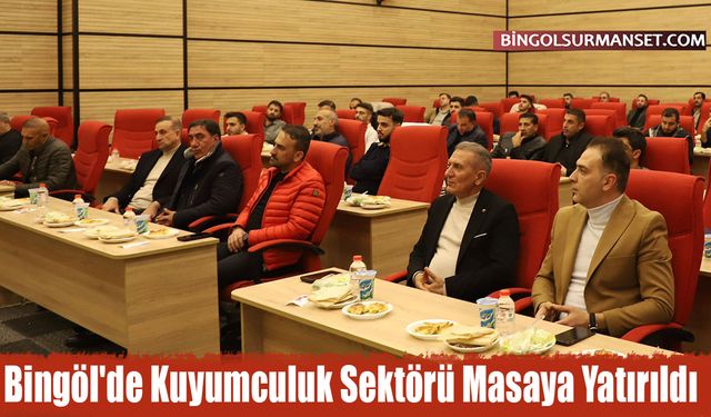 Bingöl'de Kuyumculuk Sektörü Masaya Yatırıldı