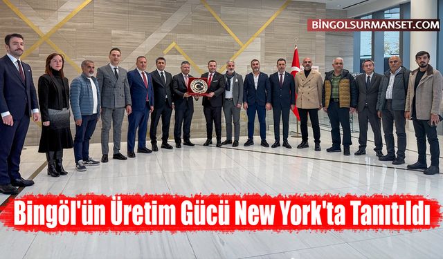 Bingöl'ün Üretim Gücü New York'ta Tanıtıldı