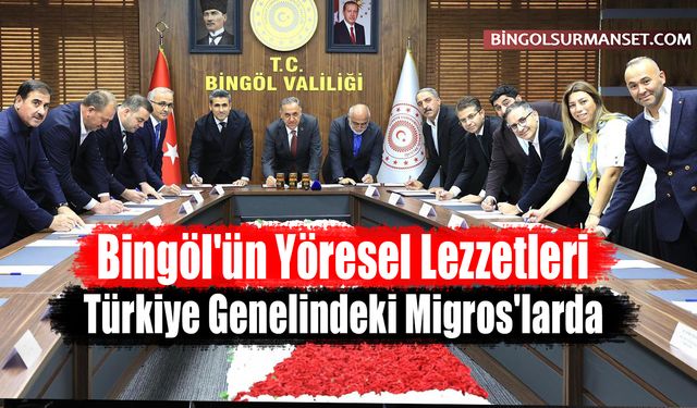 Bingöl'ün Yöresel Lezzetleri Türkiye Genelindeki Migros'larda