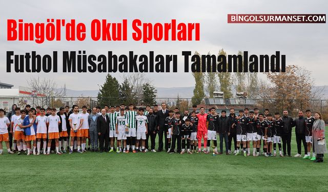 Bingöl'de Okul Sporları Futbol Müsabakaları Tamamlandı