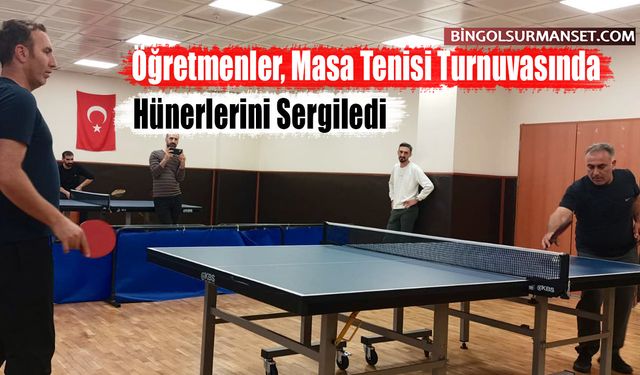 Öğretmenler, Masa Tenisi Turnuvasında Hünerlerini Sergiledi