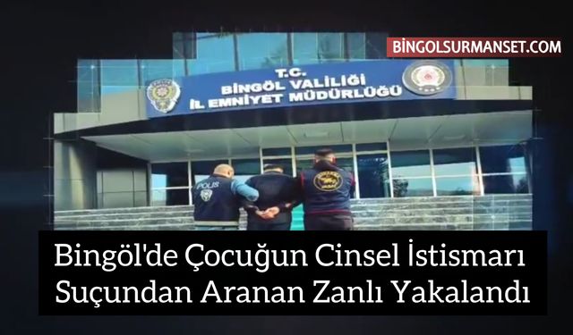 Çocuğun Cinsel İstismarı Suçundan Aranan Zanlı Yakalandı