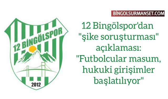 12 Bingölspor'dan "şike soruşturması" açıklaması