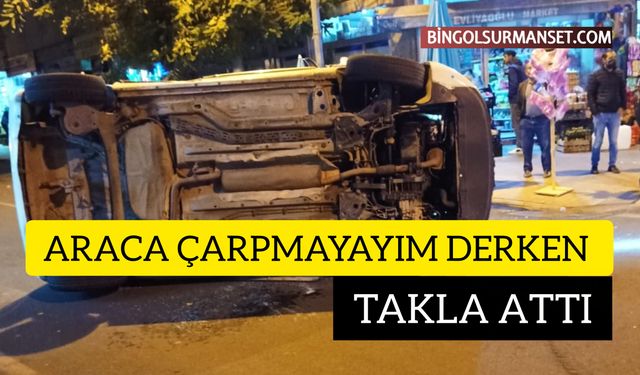 Araca Çarpmayayım Derken Takla Attı