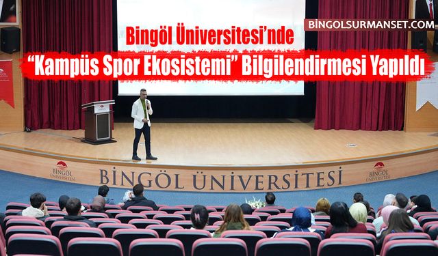 Bingöl Üniversitesi’nde “Kampüs Spor Ekosistemi” Bilgilendirmesi Yapıldı
