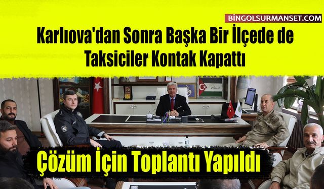 Karlıova'dan Sonra Başka Bir İlçede de Taksiciler Kontak Kapattı