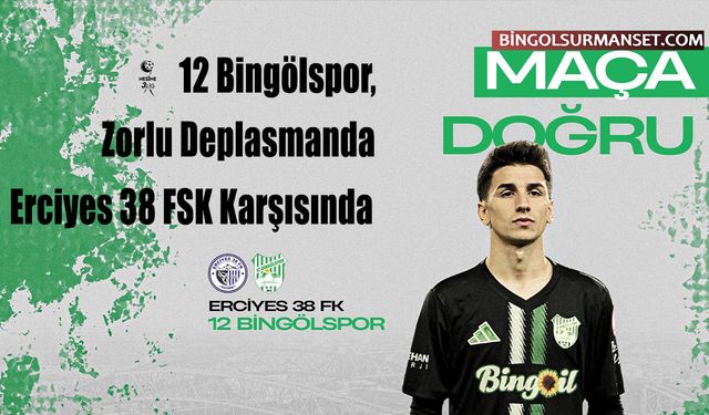 12 Bingölspor, Zorlu Deplasmanda Erciyes 38 FSK Karşısında