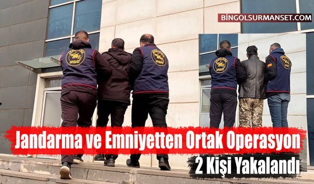 Jandarma ve Emniyetten Ortak Operasyon: 2 Kişi Yakalandı