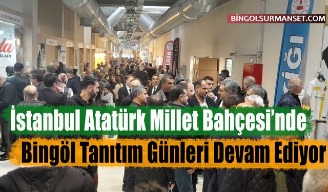 İstanbul Atatürk Millet Bahçesi’nde Bingöl Tanıtım Günleri Devam Ediyor