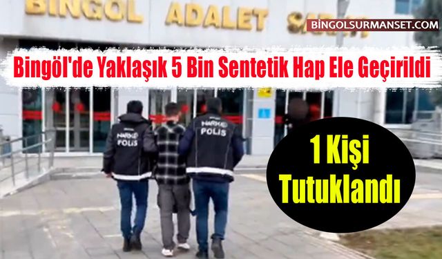 Bingöl'de Yaklaşık 5 Bin Sentetik Hap Ele Geçirildi