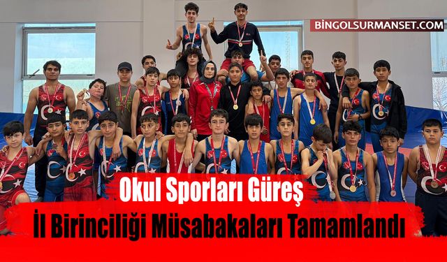 Okul Sporları Güreş İl Birinciliği Müsabakaları Tamamlandı