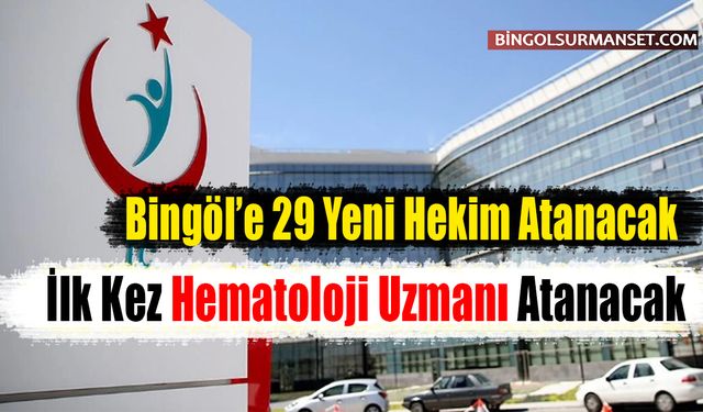 Bingöl’e 29 Yeni Hekim Atanacak