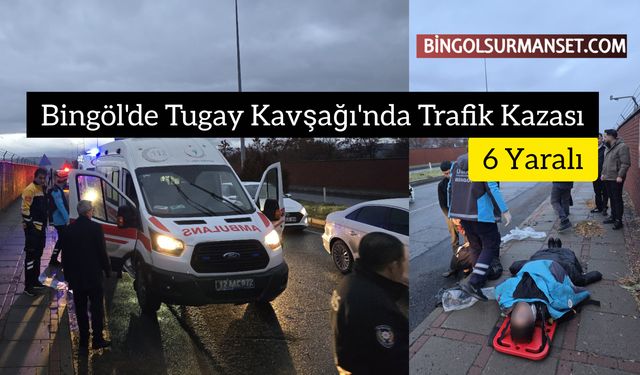 Bingöl'de Tugay Kavşağı'nda Trafik Kazası: 6 Yaralı