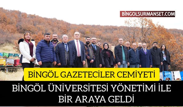 Bingöl Gazeteciler Cemiyeti, Bingöl Üniversitesi Yönetimiyle Bir Araya Geldi