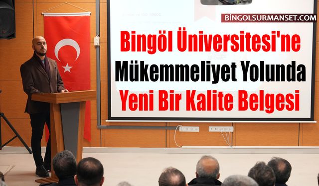 Bingöl Üniversitesi'ne Mükemmeliyet Yolunda Yeni Bir Kalite Belgesi
