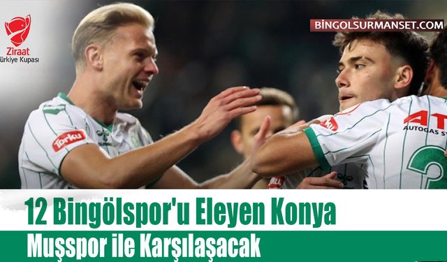 12 Bingölspor'u Eleyen Konya, Muşspor ile Karşılaşacak