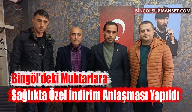 Bingöl'deki Muhtarlara Sağlıkta Özel İndirim Anlaşması Yapıldı