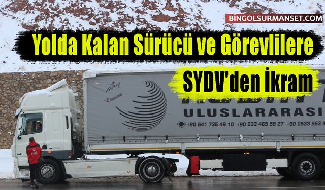 Yolda Kalan Sürücü ve Görevlilere SYDV'den İkram